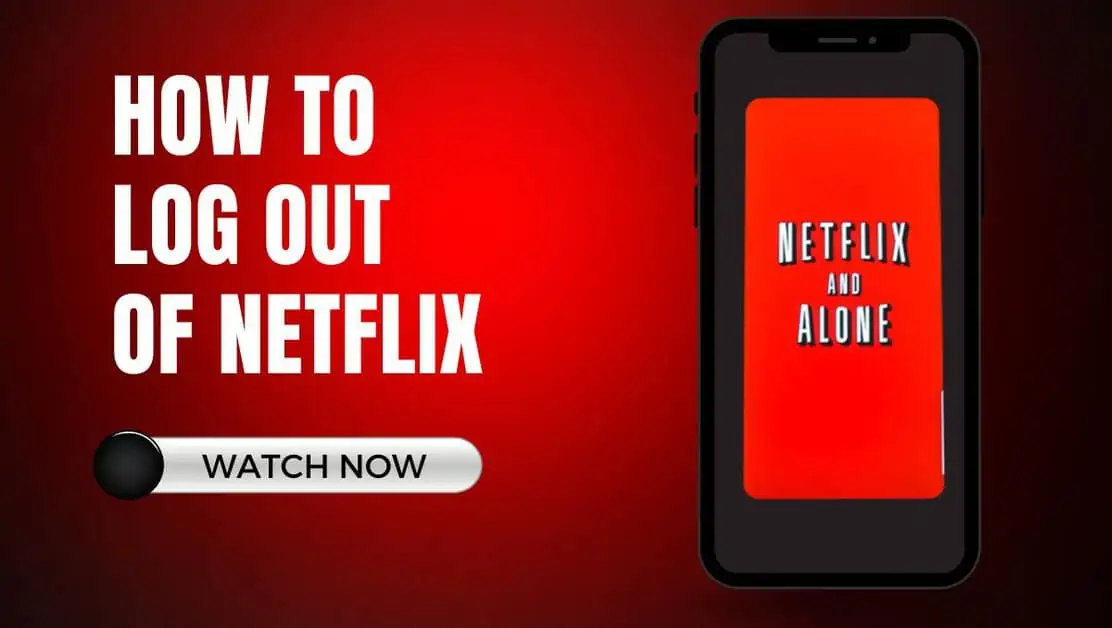 How To Log Out Of Netflix