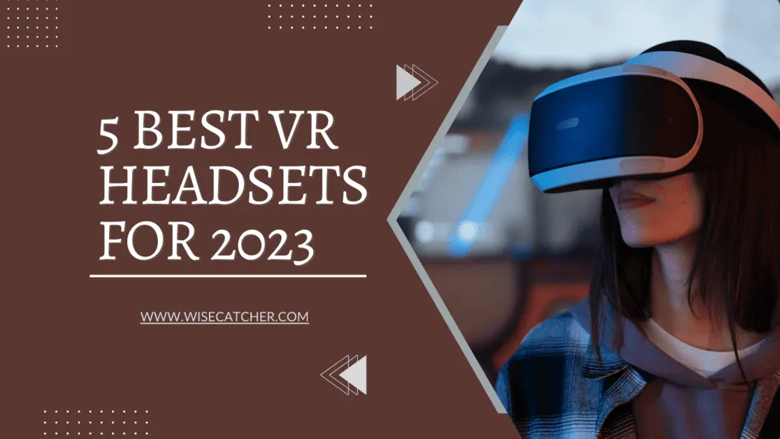 5 Best Vr Headsets For 2023